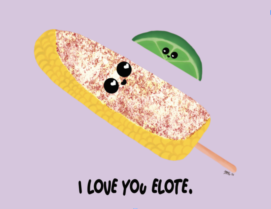 An illustration of a corn cob with mayo and chile on it next to a lime. Underneath it says, "I love you elote."