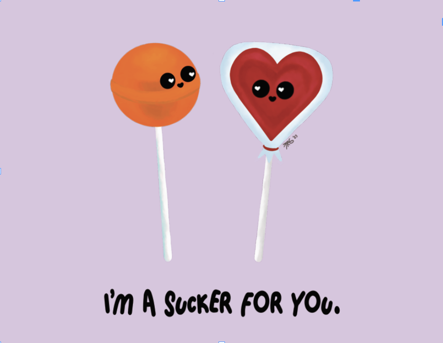 An illustration of a Tootsie Pop and heart lollypop next to each other. Each has a face. Underneath it says, "I'm a sucker for you."